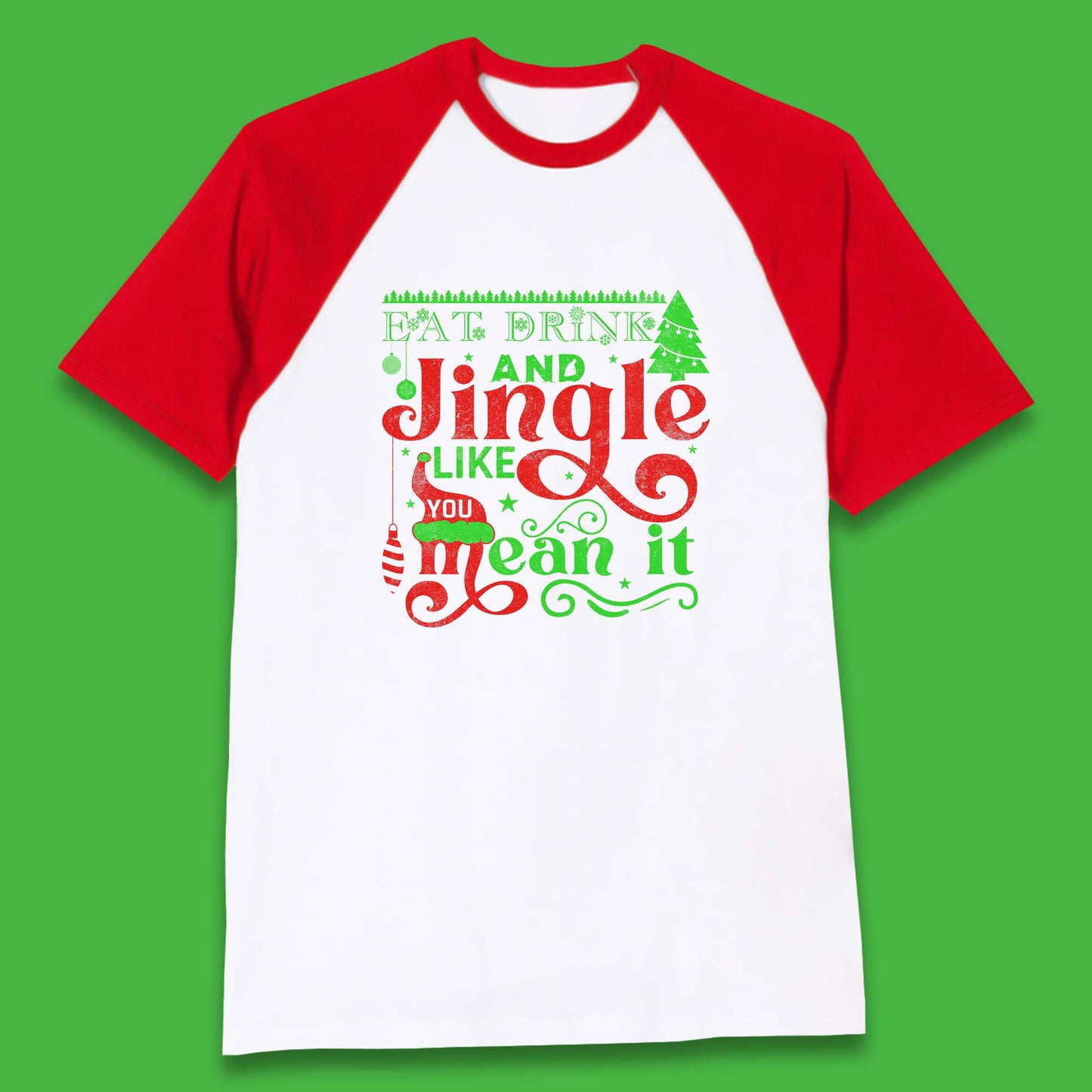 eat drink and jingle like you mean it baseball t shirt