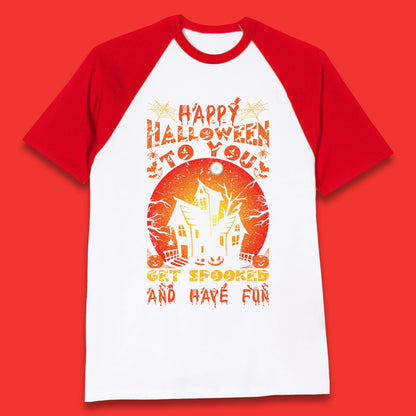 Happy Halloween To You Get Spooked And Have Fun Halloween Horror Hunted House  Baseball T Shirt