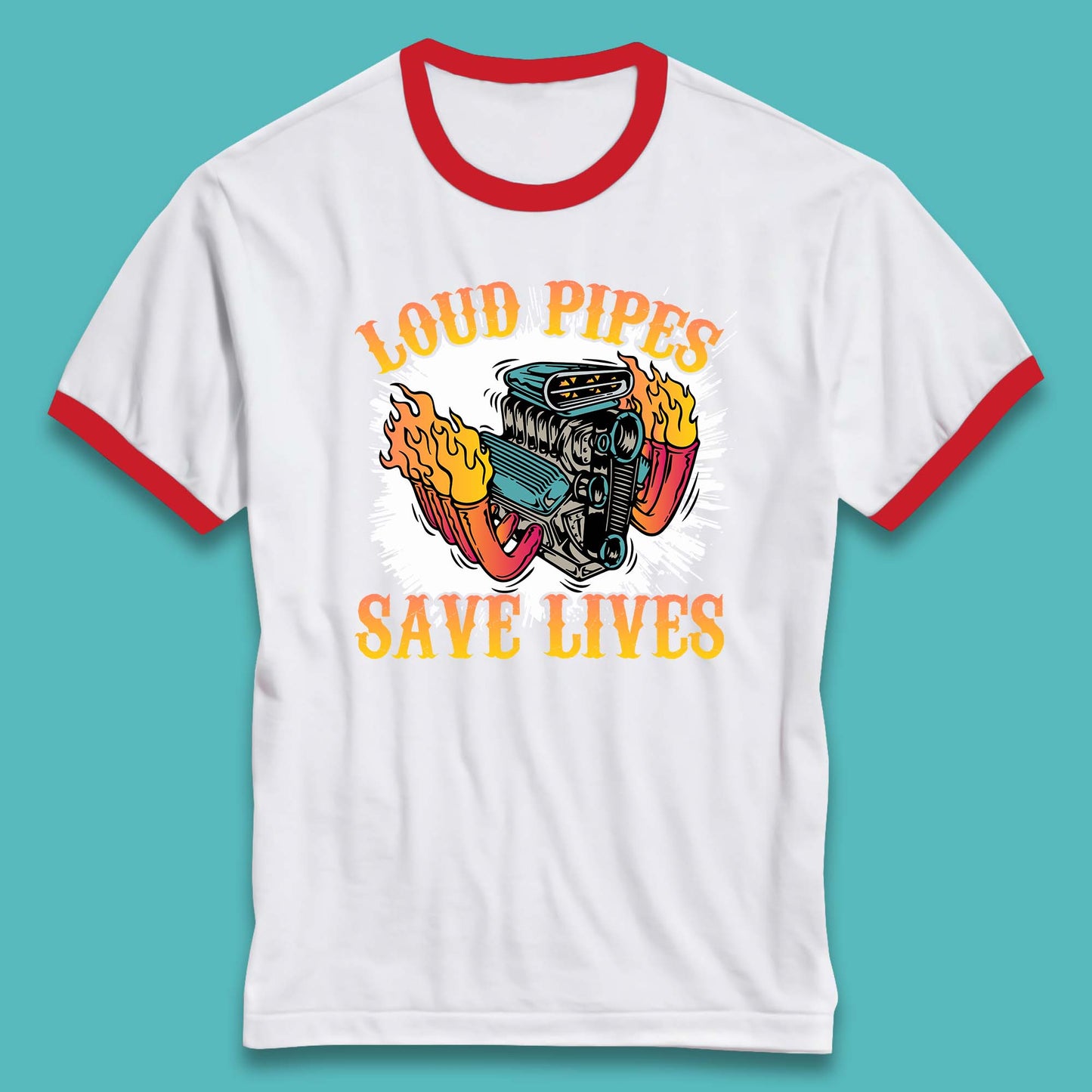 Loud Pipes Save Lives Hot Rod Motor Vehicle Flaming Engine Ringer T Shirt