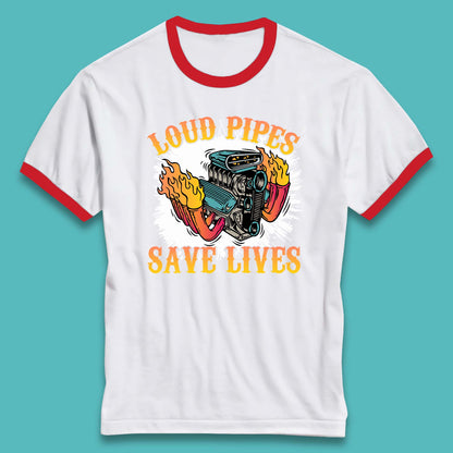 Loud Pipes Save Lives Hot Rod Motor Vehicle Flaming Engine Ringer T Shirt