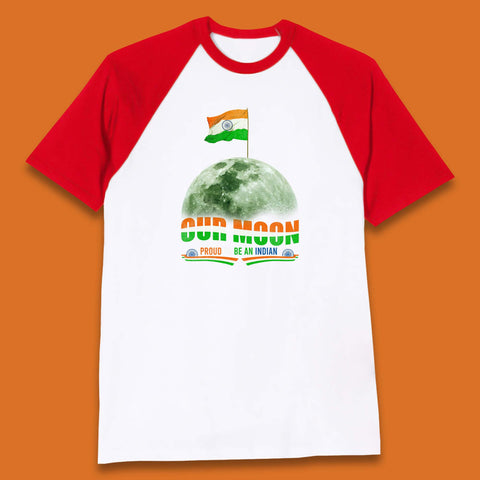 Our Moon Proud To Be An Indian Chandrayaan-3 Soft Landing To The Moon Baseball T Shirt