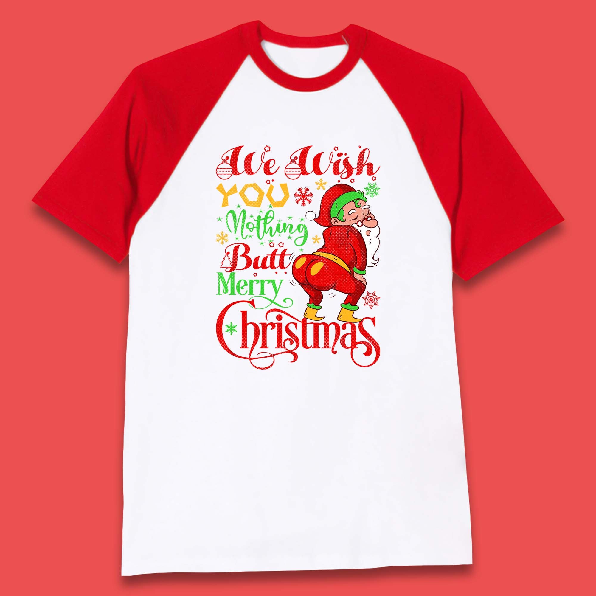 We Wish You Nothing Butt Merry Christmas Funny Naughty Santa Claus Xmas Baseball T Shirt