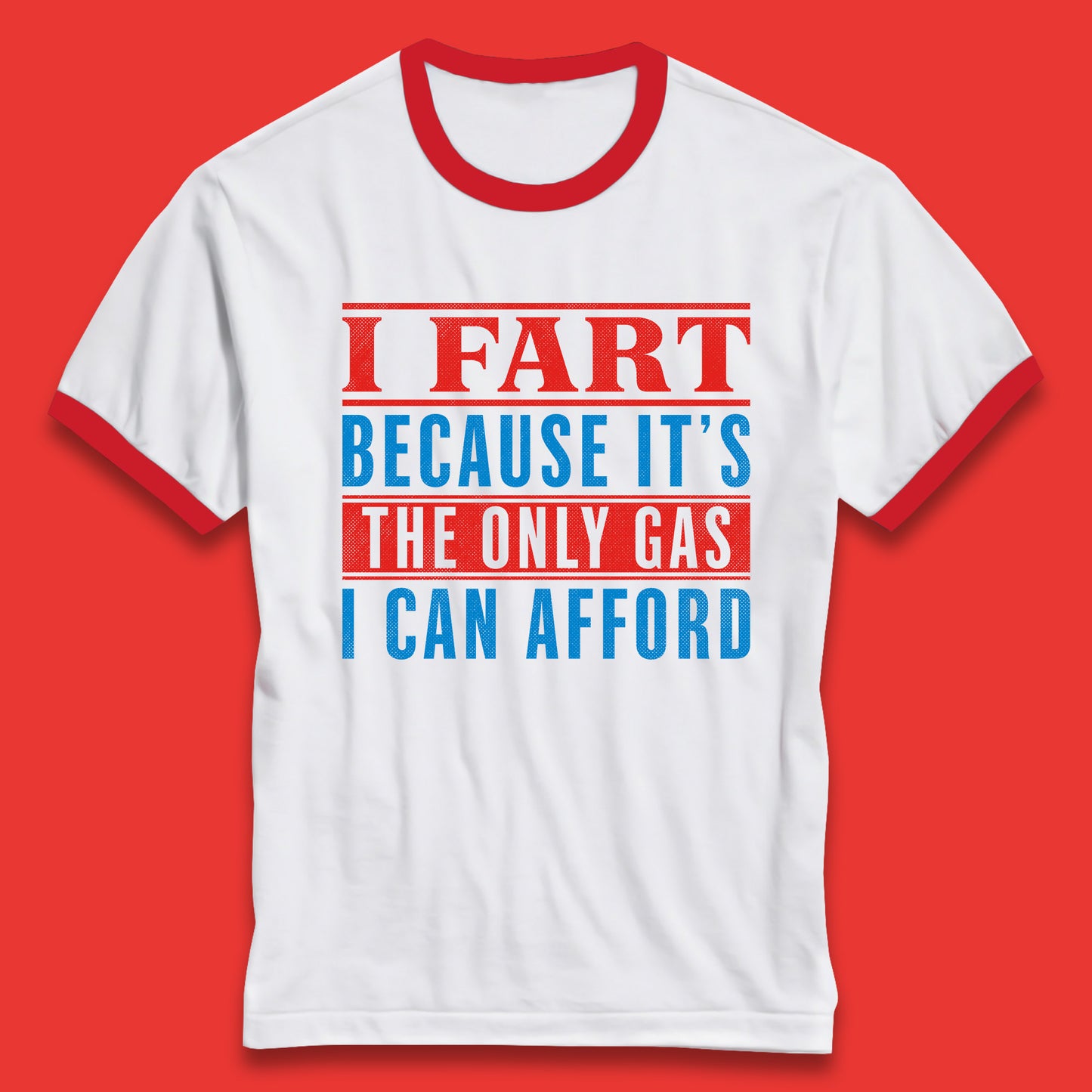 I Fart Because It's The Only Gas I Can Afford Funny Novelty Humor Sarcastic Farting Joke Funny Gas Prices Meme Ringer T Shirt