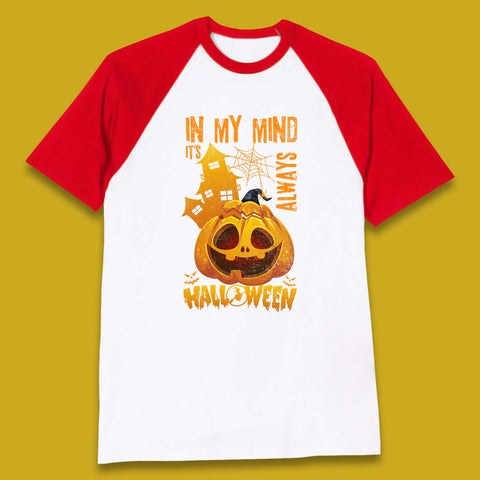 In My Mind It's Always Halloween Haunted House Horror Scary Monster Pumpkin Baseball T Shirt