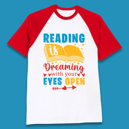 Reading Is Dreaming With Your Eyes Open Book Reading Saying Book Lover Quote Baseball T Shirt