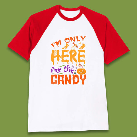 I'm Only Here For The Candy Halloween Trick Or Treat Baseball T Shirt