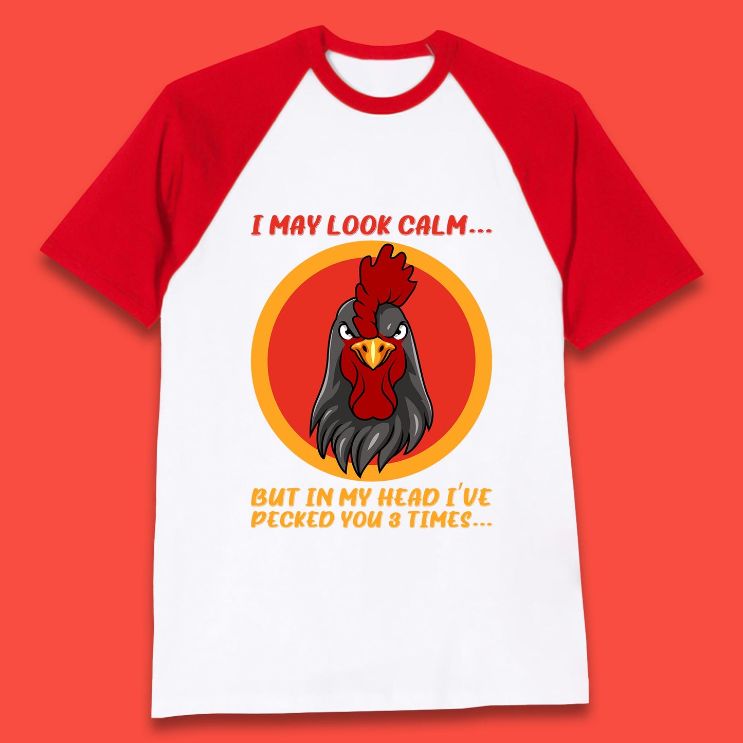 I May Look Clam But In My Head I've Pecked You 3 Times Funny Chicken Sarcastic Rooster Humor Baseball T Shirt
