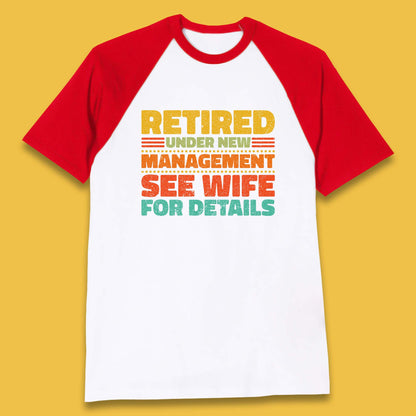 Retired Under New Management See Wife For Details Vintage Retirement Life Baseball T Shirt