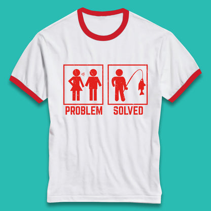 Problem Solved Fishing Funny Relationship Fish Fisherman Fishing Lover Gift Ringer T Shirt