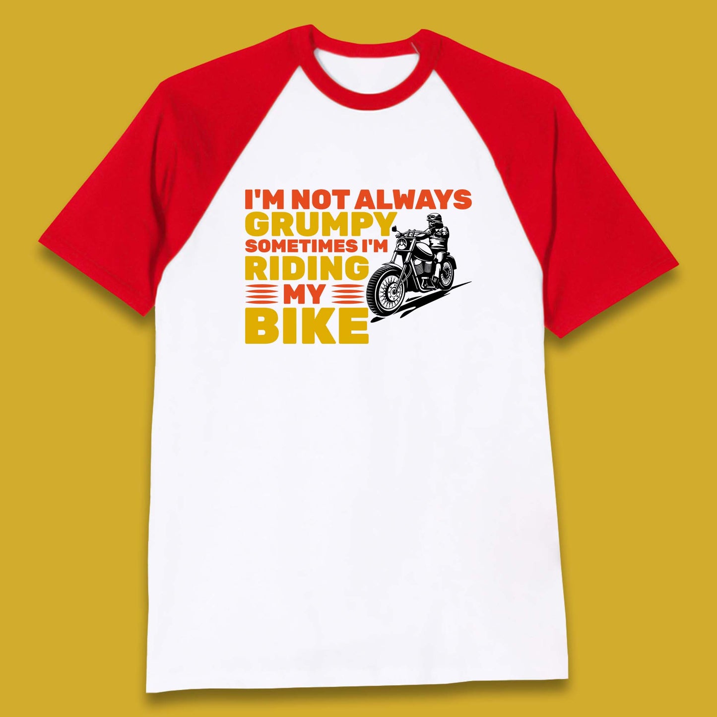 I'm Not Always Grumpy Sometimes I'm Riding My Bike Funny Grumpy Motorcycle Biker Baseball T Shirt