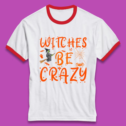 Witches Be Crazy Halloween Basic Witch Witches Be Trippin Witchy Halloween Quote Ringer T Shirt