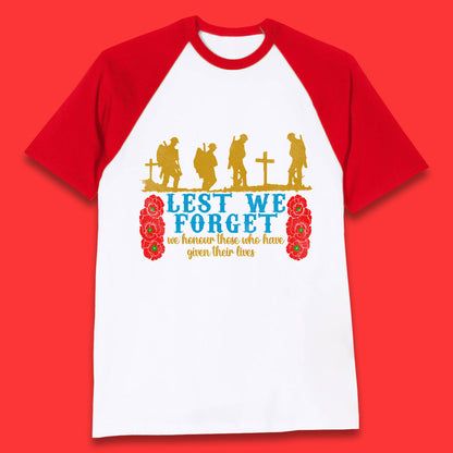 Lest We Forget We Honour Those Who Have Given Their Lives Remembrance Day Baseball T Shirt