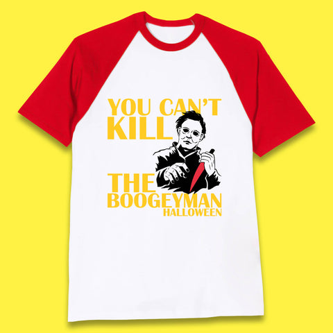 You Can't Kill The Boogeyman Halloween Horror Movie Spooky Psycho Killer Michael Myers Baseball T Shirt