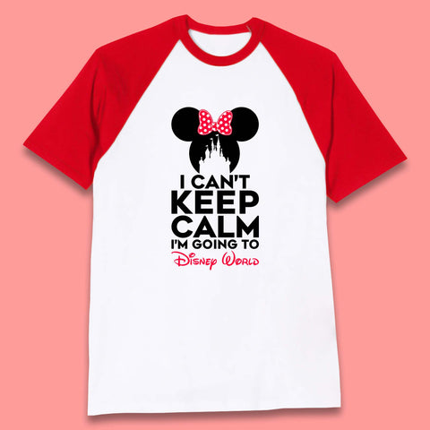 I Can't Keep Calm I'm Going To Disney World Minnie Mouse Disneyland Trip Baseball T Shirt