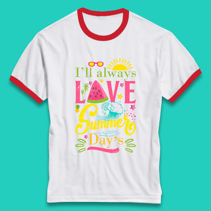 I'll Always Love Summer Day Summertime Love Summer Day's Beach Ringer T Shirt