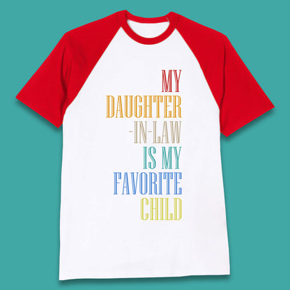My Daughter In Law Is My Favorite Child Funny In Laws Family Humor Baseball T Shirt