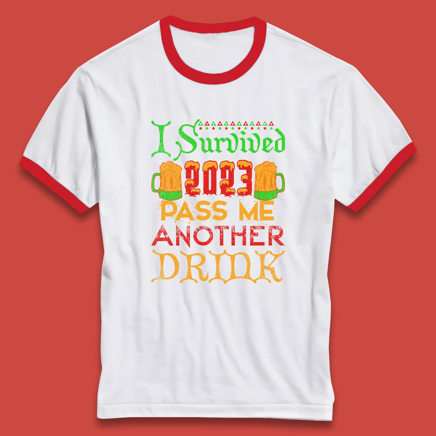 I Survived 2023 Pass Me Another Drink Christmas Beer Drinking Lover Xmas Ringer T Shirt