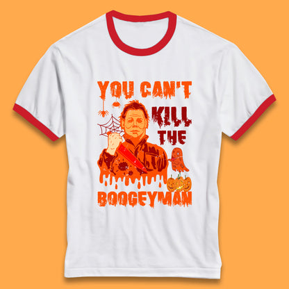 You Can't Kill The Boogeyman Halloween Horror Movie Spooky Psycho Killer Michael Myers Holding A Bloody Butcher Knife Ringer T Shirt