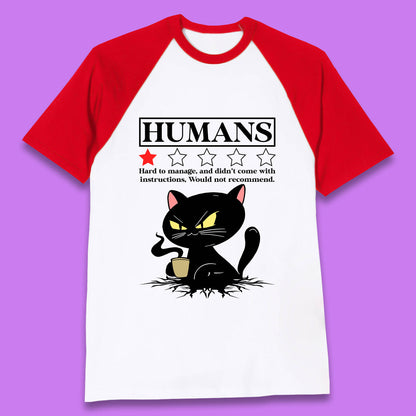 Cat Humans Hard To Manage And Didn’t Come With Instructions Would Not Recommend Baseball T Shirt