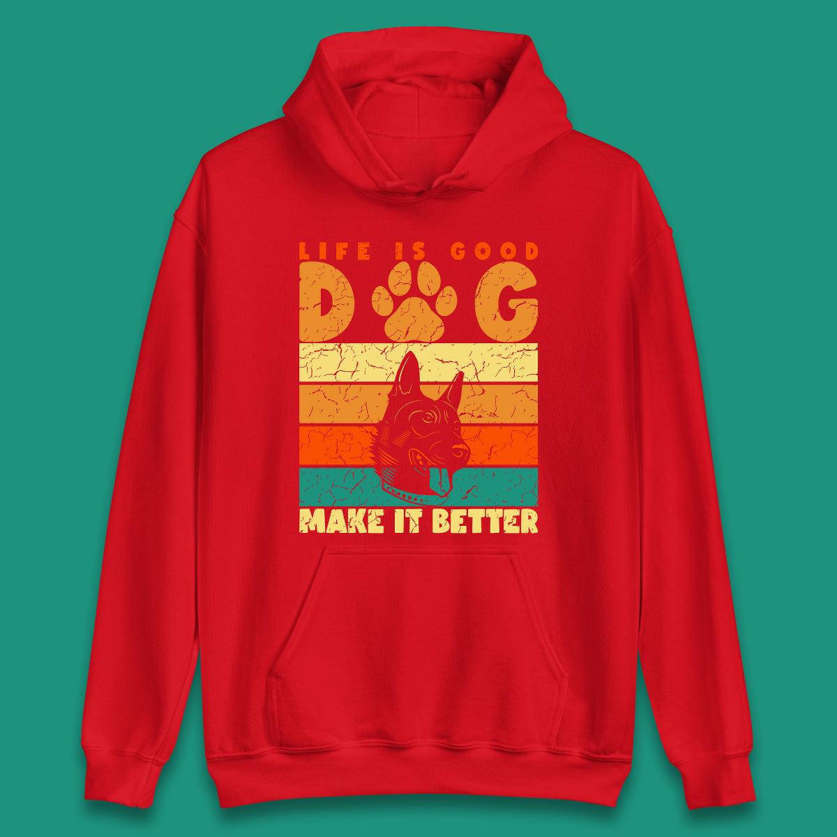 Life Is Good Dog Make It Better Vintage Retro Dog Lover Dog Owner Life Dog Quote Unisex Hoodie