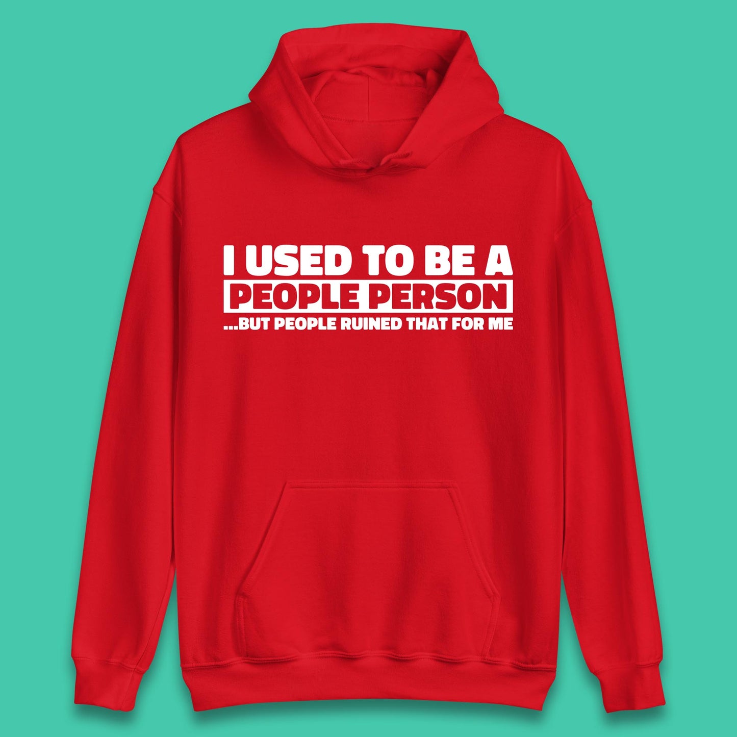 I Used To Be A People Person Humor Hilarious Funny Sayings Unisex Hoodie