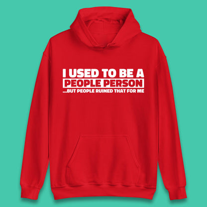 I Used To Be A People Person Humor Hilarious Funny Sayings Unisex Hoodie