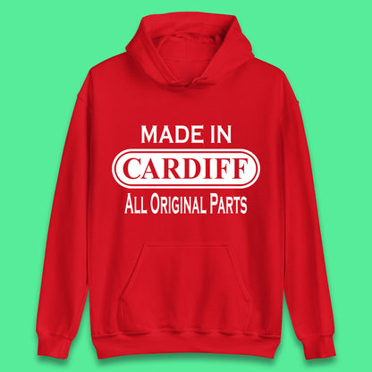 Made In Cardiff All Original Parts Vintage Retro Birthday Capital And Largest City Of Wales Gift Unisex Hoodie