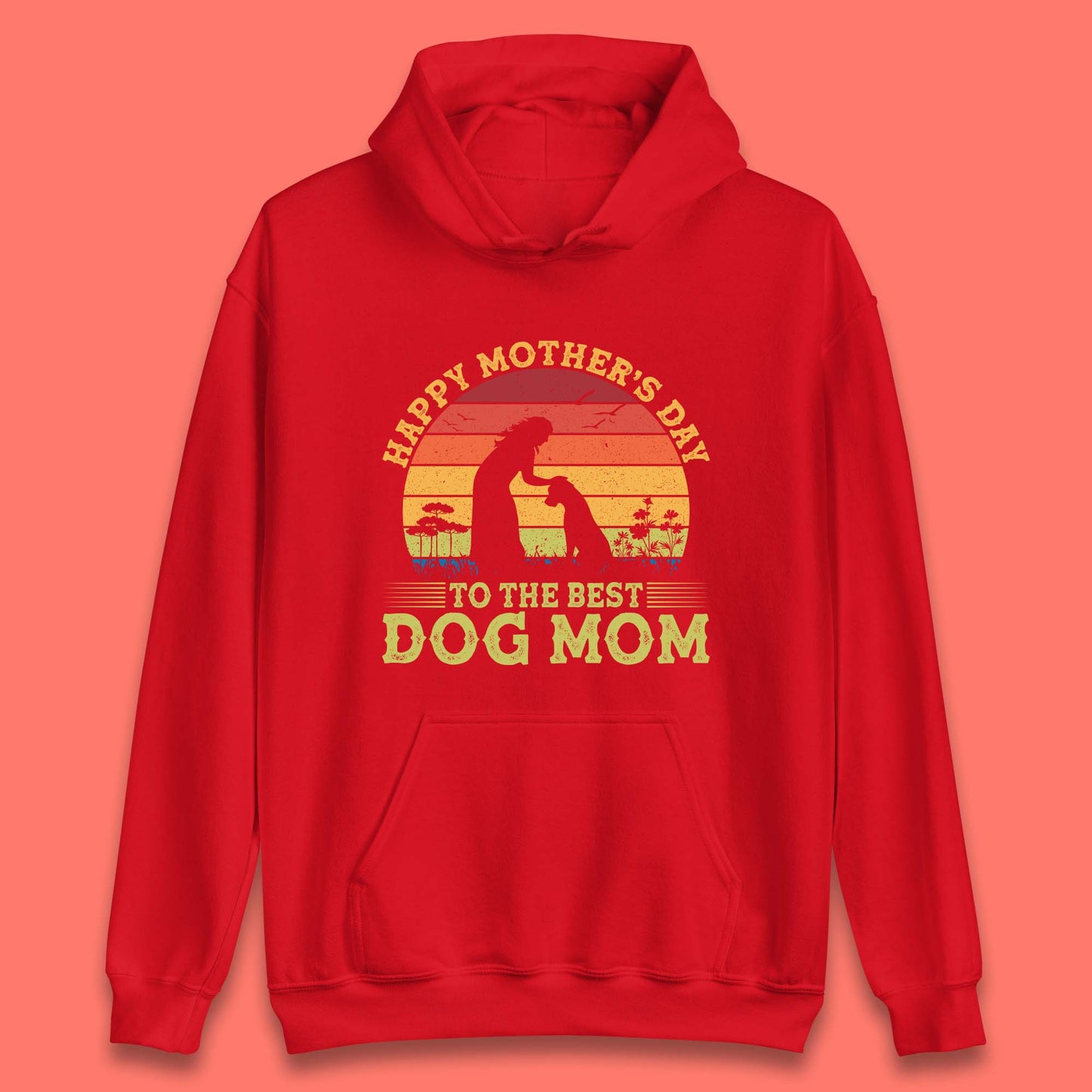 Happy Mother's Day To The Best Dog Mom Unisex Hoodie