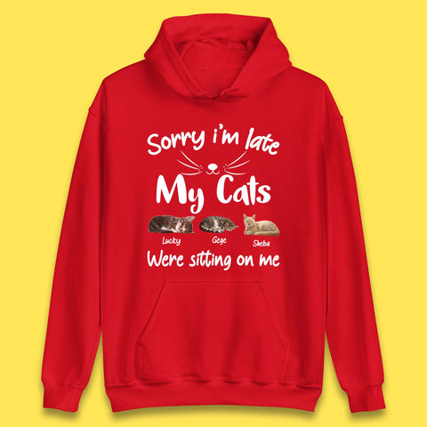 Personalised Sorry I'm Late My Cats Unisex Hoodie