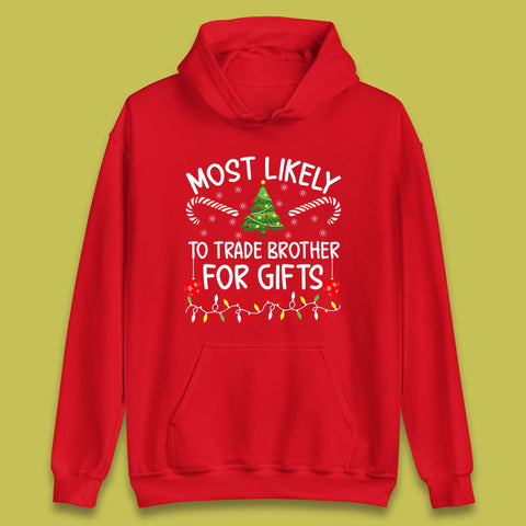 Most Likely To Trade Brother For Gifts Funny Christmas Holiday Xmas Unisex Hoodie