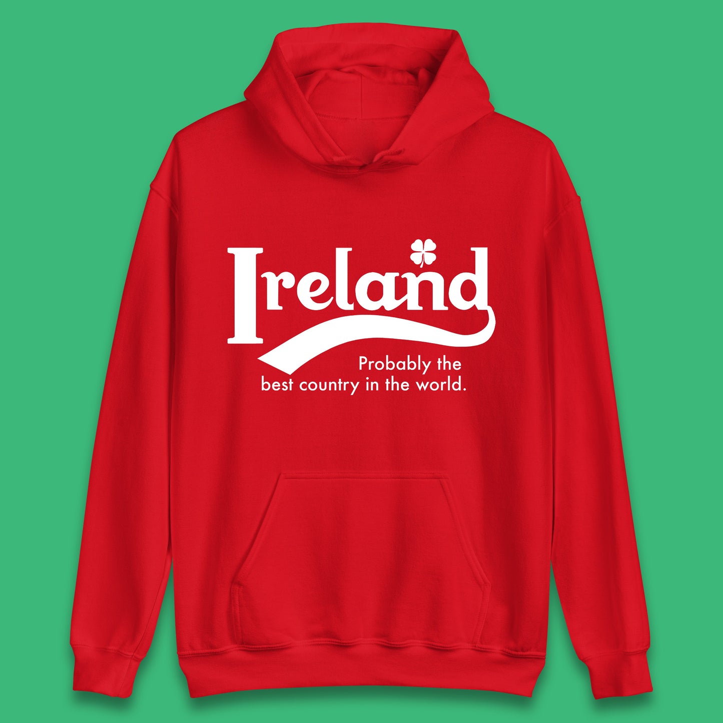 Ireland Probably The Best Country In The World Republic Of Ireland Country In North-Western Europe Unisex Hoodie