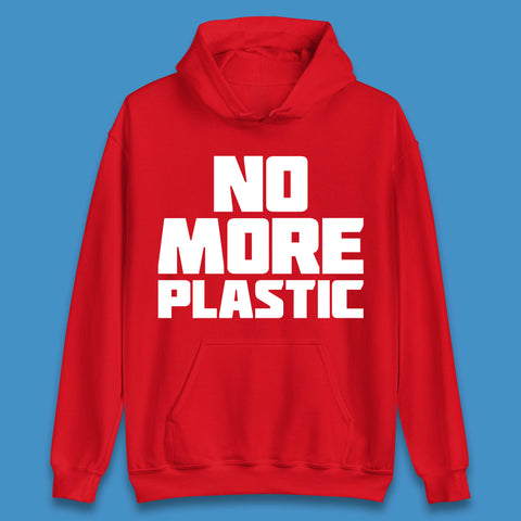 No More Plastic Earth Day Plastic Free Life Help Ocean Pollution Recycle Environmental Unisex Hoodie
