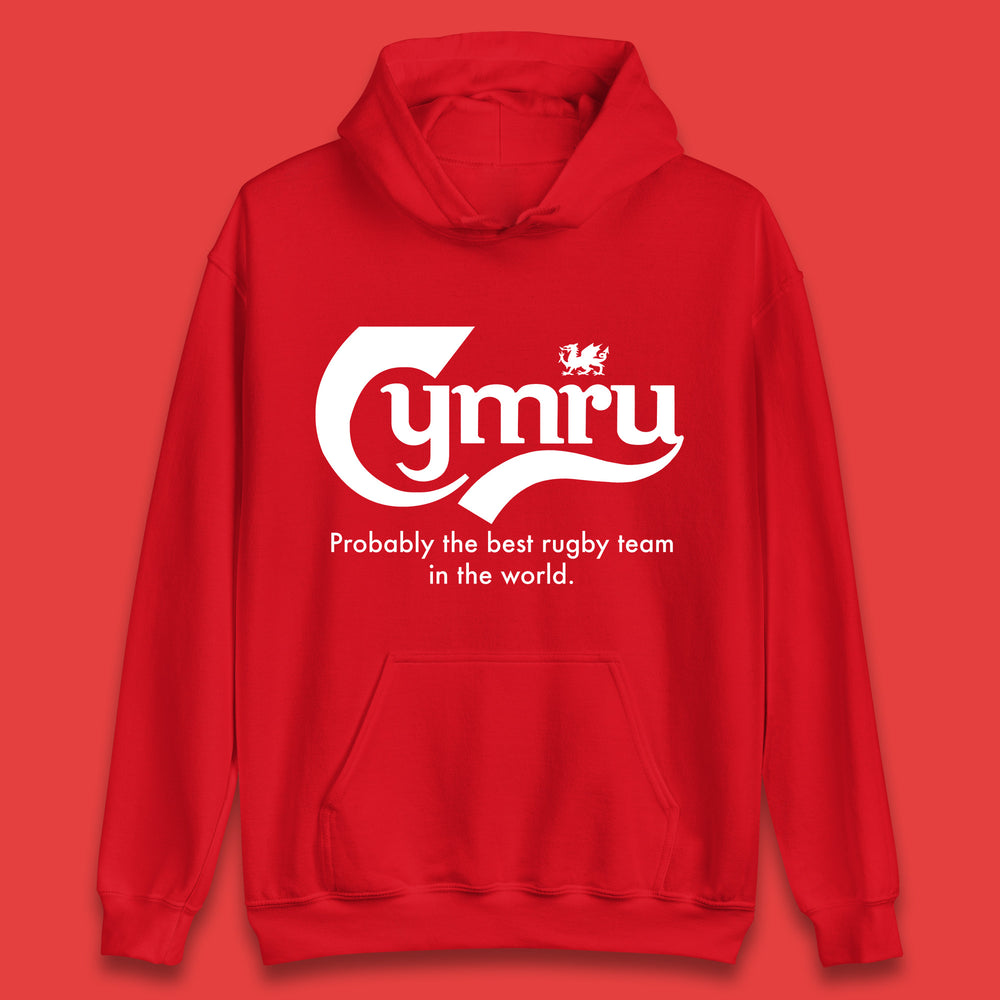 Cymru Probably The Best Rugby Team In The World Wales National Rugby Union Team Welsh Rugby Union Unisex Hoodie