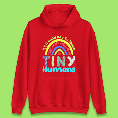 It's A Good Day To Teach Tiny Humans Funny Teacher Teaching Back To School Teacher Appreciation Unisex Hoodie