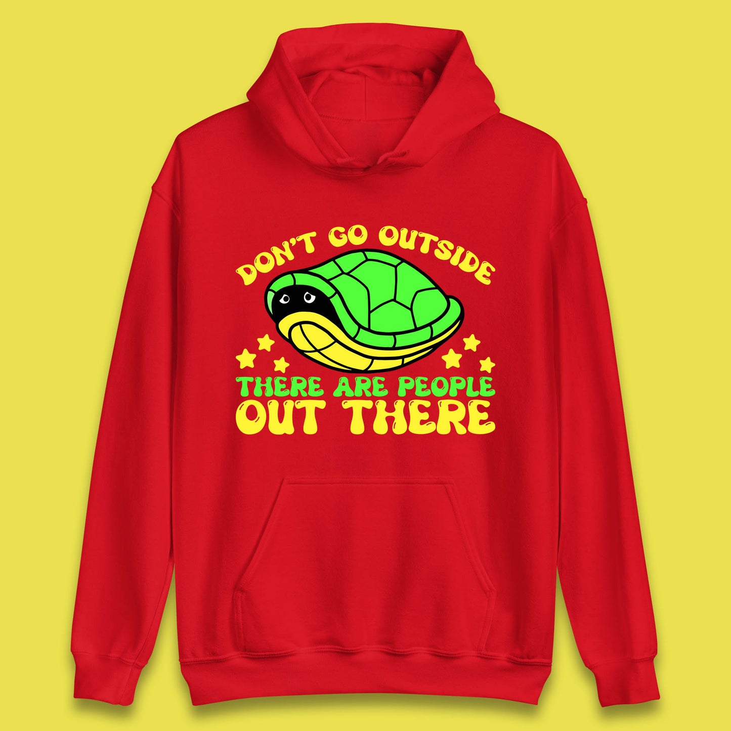 Don't Go Outside There Are People Out There Funny Turtle Unisex Hoodie