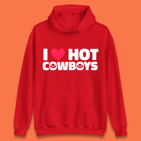 I Love Hot Cowboys Funny Country Western Rodeo Farm Funny Slogan Unisex Hoodie