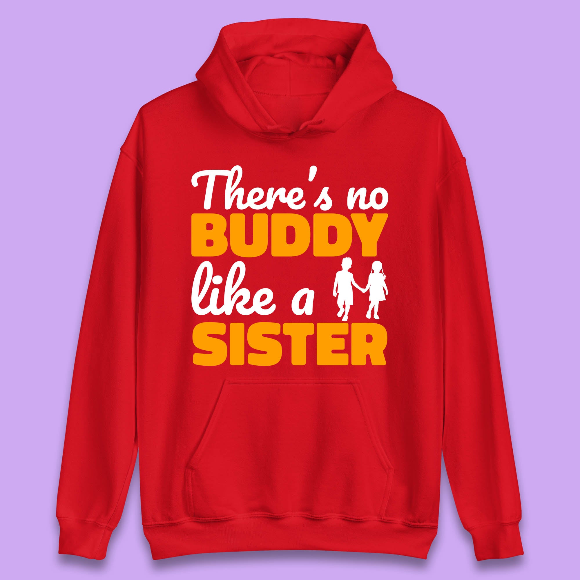 There's No Buddy Like A Sister Funny Siblings Novelty Best Buddy Sister Quote Unisex Hoodie
