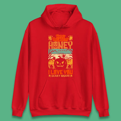 Happy Halloween Honey I Love You Scary Much Funny Halloween Scary Pumpkin Unisex Hoodie