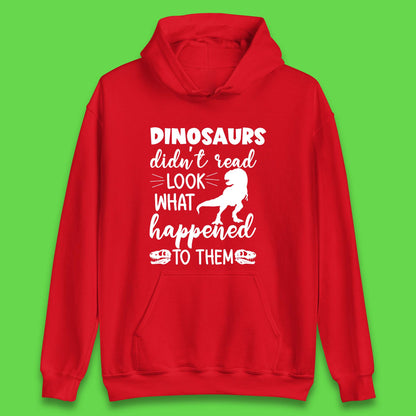 Dinosaur Didn't Read Unisex Hoodie