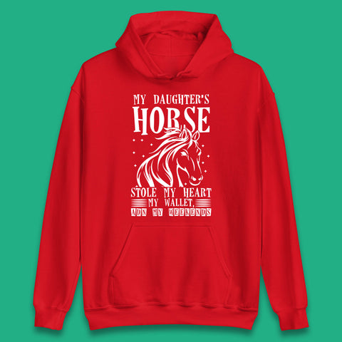 My Daughter’s Horse Stole My Heart My Wallet And My Weekends Funny Cowgirl Horse Lover Unisex Hoodie