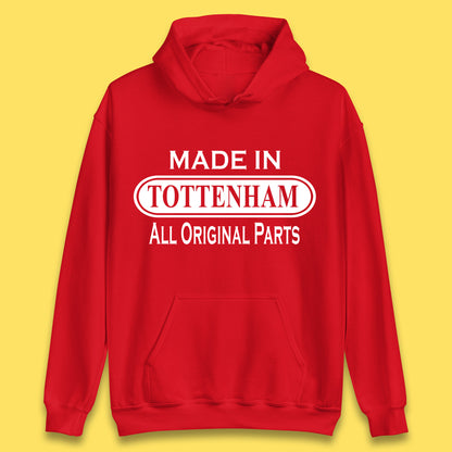 Made In Tottenham All Original Parts Vintage Retro Birthday Town In North London, England Gift Unisex Hoodie