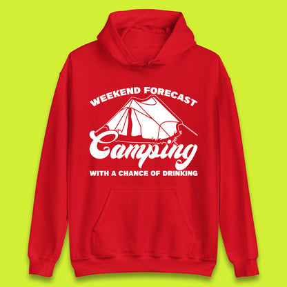 Weekend Forcast Camping With A Chance Of Drinking Funny Camper Camping Drinking Lovers Unisex Hoodie