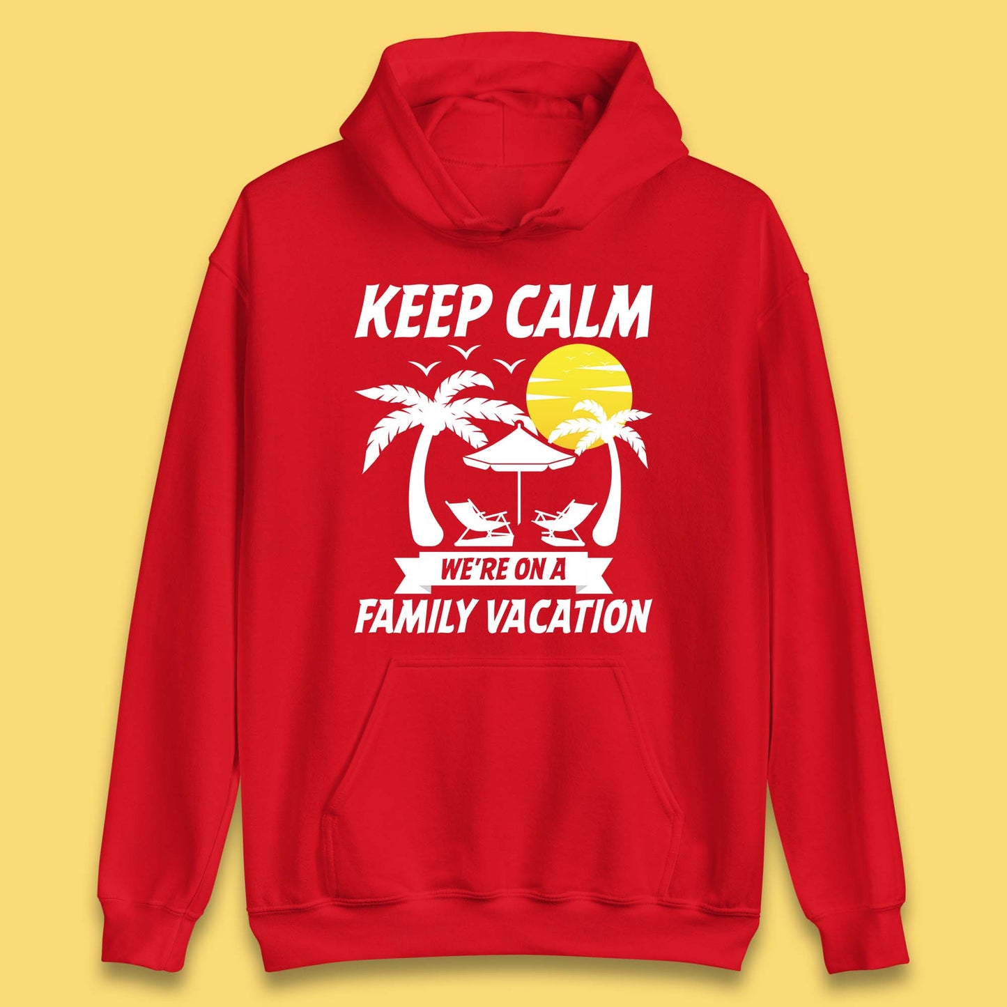 Keep Calm We're On A Family Vacation Summer Holidays Matching Family Beach Trip Unisex Hoodie