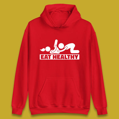 Eat Healthy Funny Vulgar Adult Humor Valentines Day Unisex Hoodie