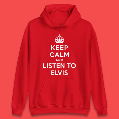 Keep Calm And Listen To Elvis American Singer Elvis Presley King Of Rock Unisex Hoodie