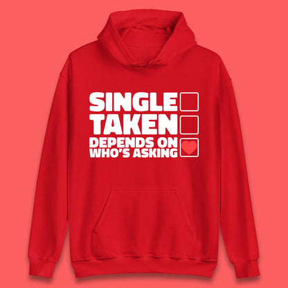 Single Taken Depends On Who's Asking Checklist Funny Single Joke Unisex Hoodie