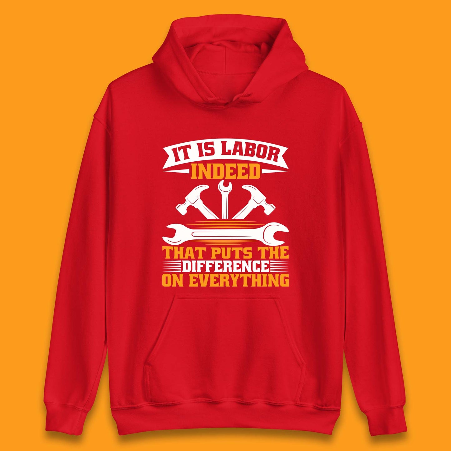 It Is Labor Indeed Unisex Hoodie