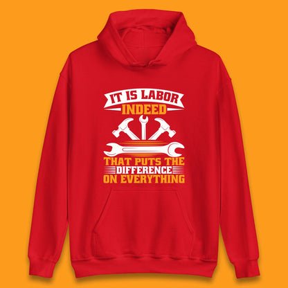 It Is Labor Indeed Unisex Hoodie