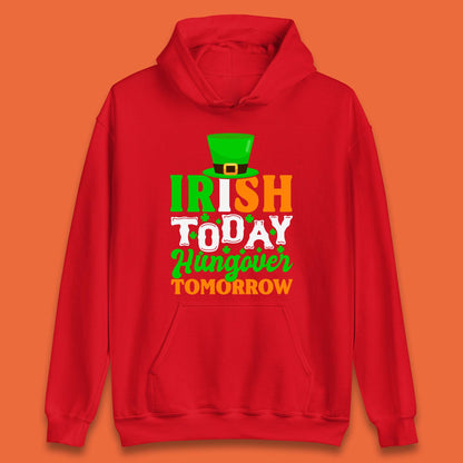 Irish Today Hungover Tomorrow Unisex Hoodie