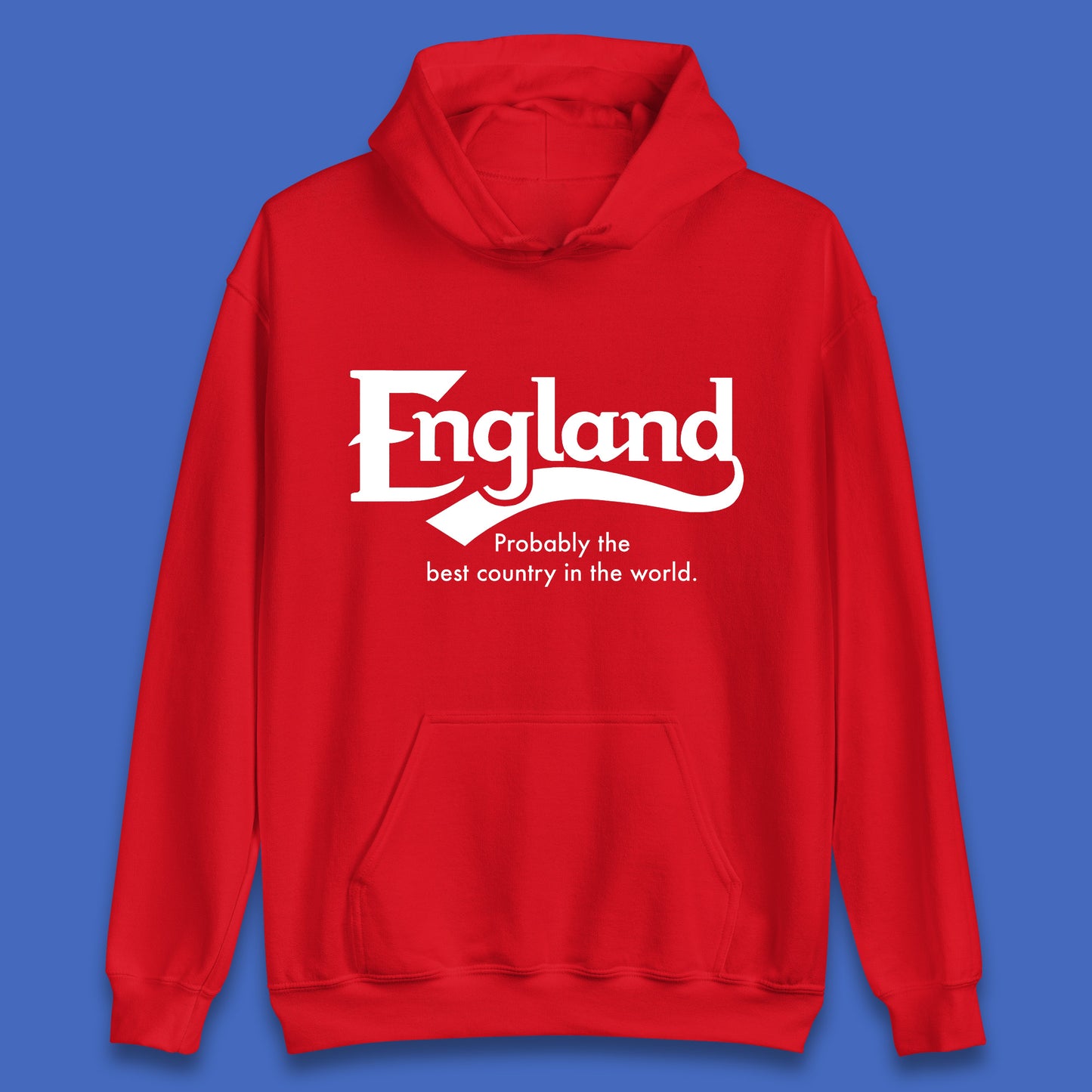 England Probably The Best Country In The World England Part Of The United Kingdom Uk Constituent Country Unisex Hoodie